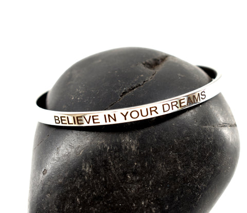 BELIEVE IN YOUR DREAMS - Stainless Steel Cuff Bracelet for Women and Men
