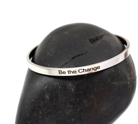 BE THE CHANGE - Stainless Steel Cuff Bracelet for Women and Men